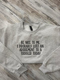 Be Nice To Me Sweatshirt